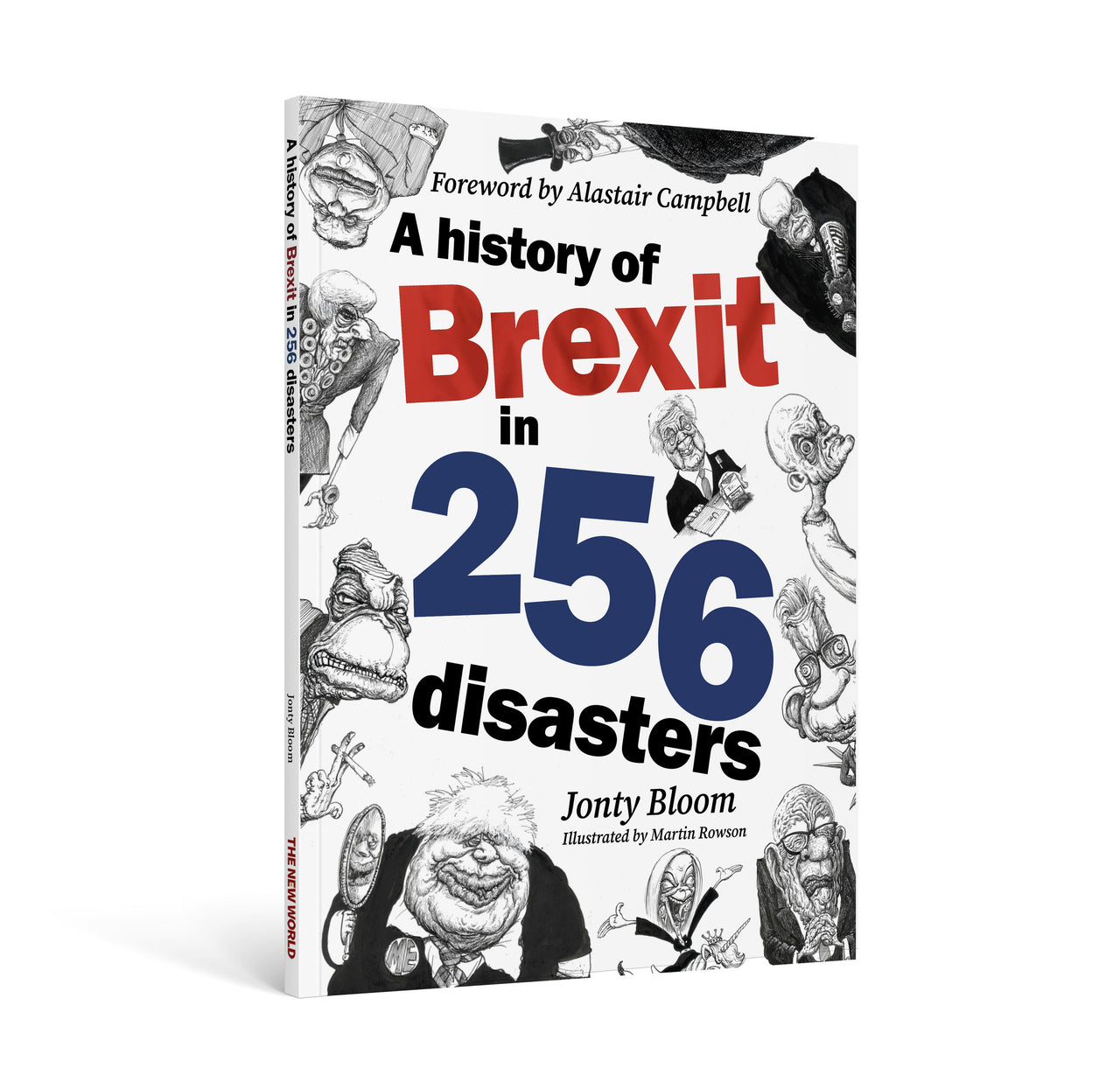 A history of Brexit in 256 disasters - by Jonty Bloom, illustrated by Martin Rowson