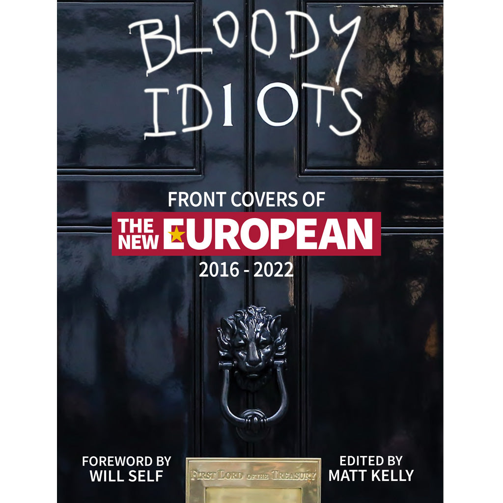 Bloody Idiots Bookazine - Front Covers of The New European - FREE UK delivery